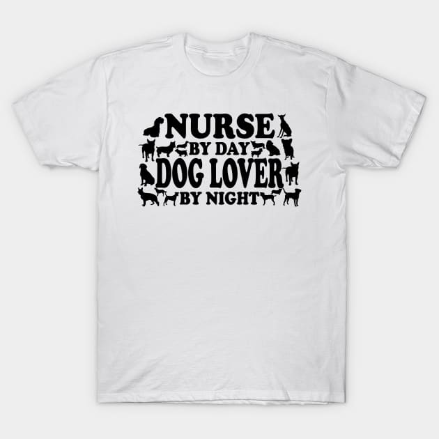 Nurse By Day Dog Lover By Night T-Shirt by zackmuse1